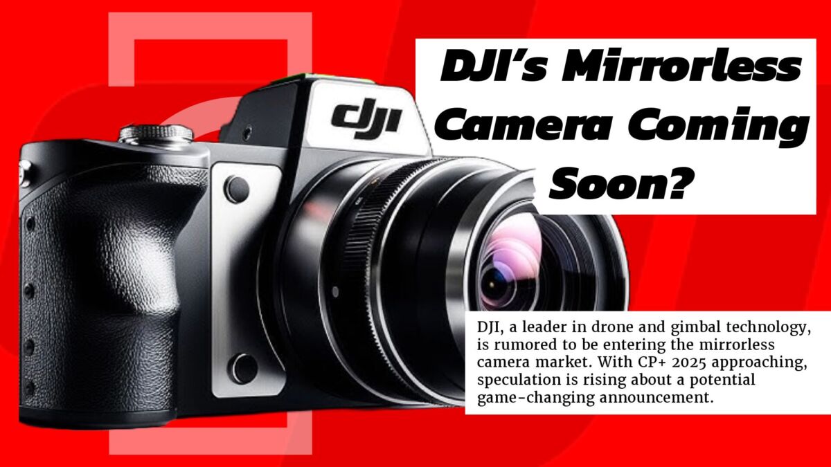 DJI’s Mirrorless Camera Coming Soon?