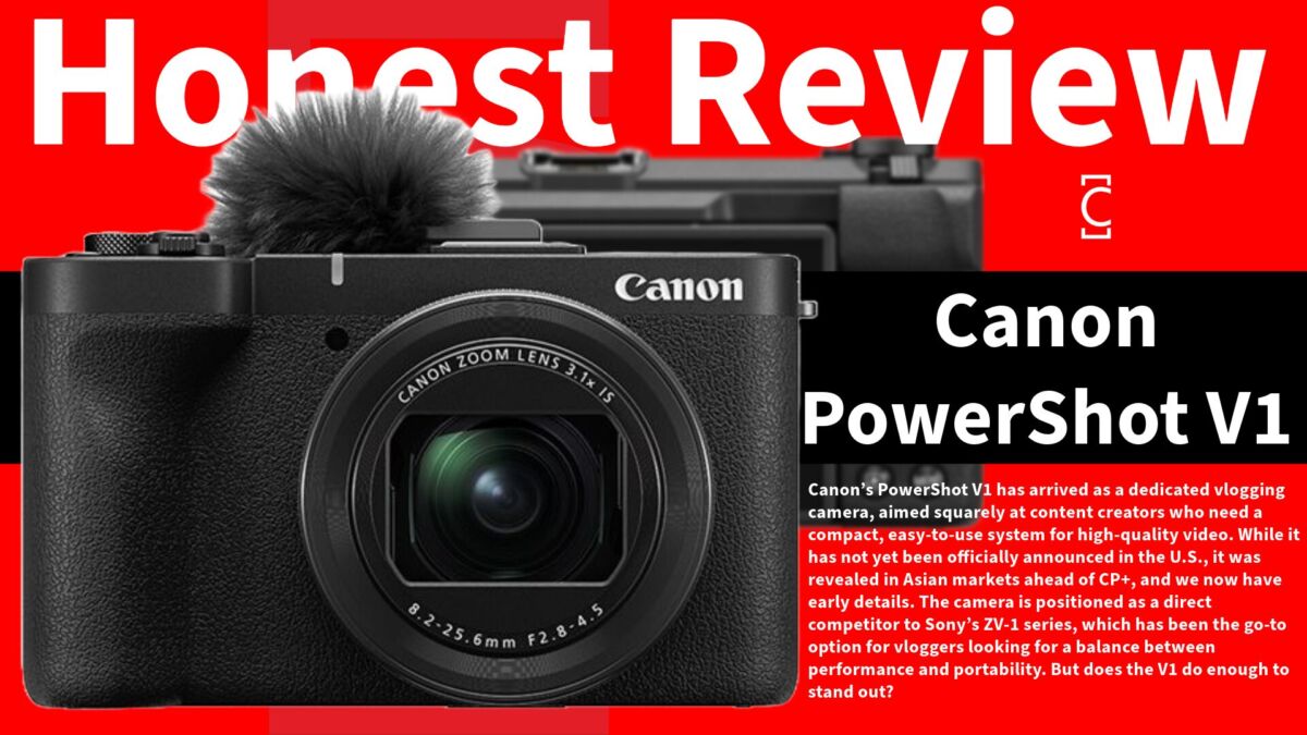 Honest Review of the Canon PowerShot V1