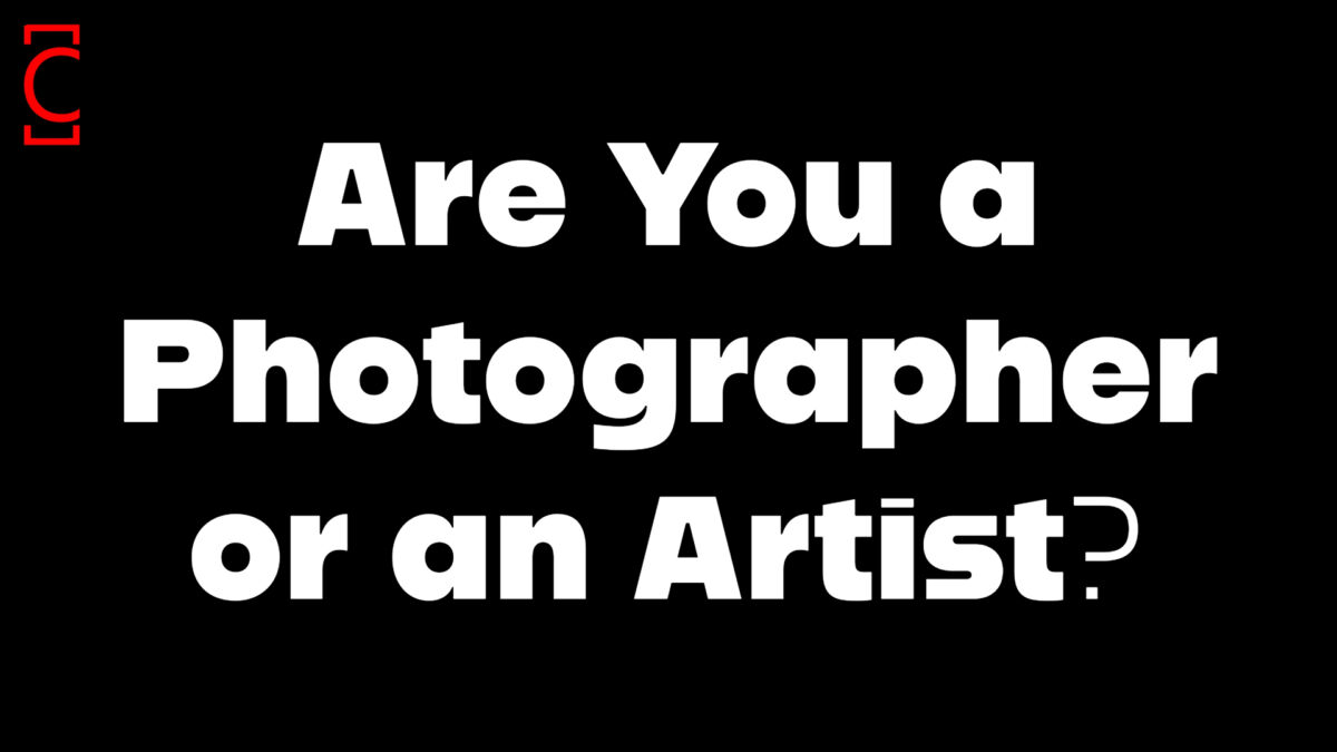 Are You a Photographer or an Artist?