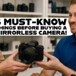 5 Must-Know Things Before Buying a Mirrorless Camera!