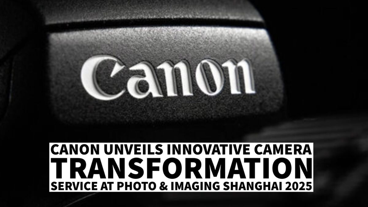 Canon Unveils Innovative Camera Transformation Service at Photo & Imaging Shanghai 2025