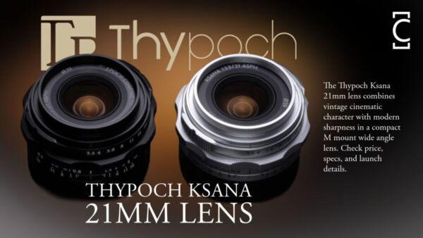 Thypoch Ksana 21mm Lens Redefines Cinematic Photography With Vintage Soul and Modern Precision
