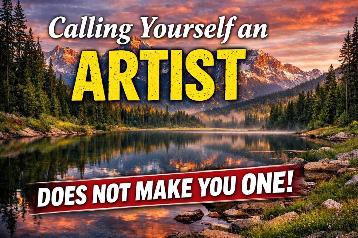 Calling Yourself an Artist Does Not Make You
