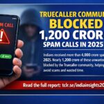 The Truecaller Community Blocked Nearly 1,200 Crore Unwanted Calls in 2025