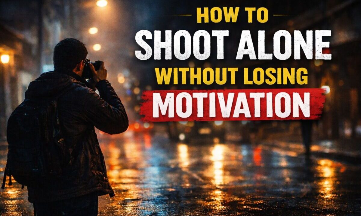 How to Shoot Alone Without Losing Motivation